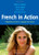 French in Action: A Beginning Course in Language and Culture: The Capretz Method, Third Edition, Part 1 (English and French Edition)