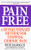 Pain Free: A Revolutionary Method for Stopping Chronic Pain