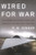 Wired for War: The Robotics Revolution and Conflict in the 21st Century