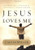 Jesus Loves Me: Celebrating the Profound Truths of a Simple Hymn