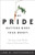 Why Pride Matters More Than Money: The Power of the World's Greatest Motivational Force
