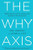 The Why Axis: Hidden Motives And The Undiscovered Economics Of Ev, The