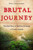 Brutal Journey: The Epic Story of the First Crossing of North America