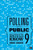 Polling and the Public; What Every Citizen Should Know Ninth Edition