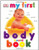 My First Body Board Book (My 1st Board Books)