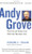 Andy Grove: The Life and Times of an American Business Icon