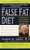 The False Fat Diet: The Revolutionary 21-Day Program for Losing the Weight You Think Is Fat