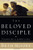 The Beloved Disciple: Following John to the Heart of Jesus