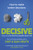 Decisive: How to Make Better Decisions