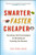 Smarter, Faster, Cheaper: Non-Boring, Fluff-Free Strategies for Marketing and Promoting Your Business