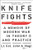 Knife Fights: A Memoir of Modern War in Theory and Practice