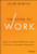 The Future of Work: Attract New Talent, Build Better Leaders, and Create a Competitive Organization