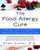 The Food Allergy Cure: A New Solution to Food Cravings, Obesity, Depression, Headaches, Arthritis, and Fatigue