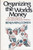 Organizing The Worlds Money (The Political economy of international relations series)
