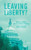 Leaving Liberty?: Essays on Politics and Free-Market Thinking