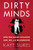 Dirty Minds: How Our Brains Influence Love, Sex, and Relationships