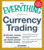 The Everything Guide to Currency Trading: All the tools, training, and techniques you need to succeed in trading currency