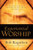 Experiential Worship: Encountering God with Heart, Soul, Mind, and Strength (Quiet Times for the Heart)