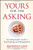 Yours for the Asking: An Indispensable Guide to Fundraising and Management