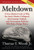 Meltdown: A Free-Market Look at Why the Stock Market Collapsed, the Economy Tanked, and Government Bailouts Will Make Things Worse