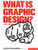 What Is Graphic Design? (Essential Design Handbooks)