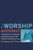 The Worship Architect: A Blueprint for Designing Culturally Relevant and Biblically Faithful Services