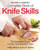 The Zwilling J. A. Henckels Complete Book of Knife Skills: The Essential Guide to Use, Techniques and Care