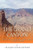 The Grand Canyon: The History of the Americas Most Famous Natural Wonder