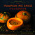 The Pumpkin Pie Spice Cookbook: Delicious Recipes for Sweets, Treats, and Other Autumnal Delights