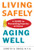 Living Safely, Aging Well: A Guide to Preventing Injuries at Home