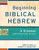 Beginning Biblical Hebrew: A Grammar and Illustrated Reader