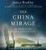 The China Mirage: The Hidden History of  American Disaster in Asia