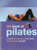 The Book of Pilates:  A Guide to Improving Body Tone, Flexibility, and Strength