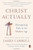 Christ Actually: Reimagining Faith in the Modern Age