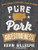 Pure Pork Awesomeness: Totally Cookable Recipes from Around the World
