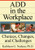 ADD In The Workplace: Choices, Changes, And Challenges