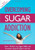 Overcoming Sugar Addiction: How I Kicked My Sugar Habit and Created a Joyful Sugar Free Life