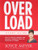 Overload Study Guide: How to Unplug, Unwind, and Unleash Yourself from the Pressure of Stress