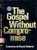 The Gospel Without Compromise