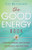The Good Energy Book: Creating Harmony and Balance for Yourself and Your Home
