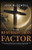 The Resurrection Factor: Compelling Evidence Which Proves the Resurrection of Jesus Christ