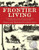 Frontier Living: An Illustrated Guide to Pioneer Life in America