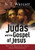 Judas and the Gospel of Jesus: Have We Missed the Truth about Christianity?