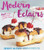 Modern Eclairs: and Other Sweet and Savory Puffs