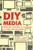DIY Media: Creating, Sharing and Learning with New Technologies (New Literacies and Digital Epistemologies)