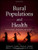 Rural Populations and Health: Determinants, Disparities, and Solutions