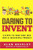 Daring to Invent: 8 Steps to Turn Your Idea into a Successful Product (Inventor)