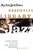 The New York Times Essential Library: Jazz: A Critic's Guide to the 100 Most Important Recordings
