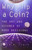 Why Flip A Coin?: The Art and Science of Good Decisions