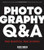 Photography Q&A: Real Questions. Real Answers. (Voices That Matter)